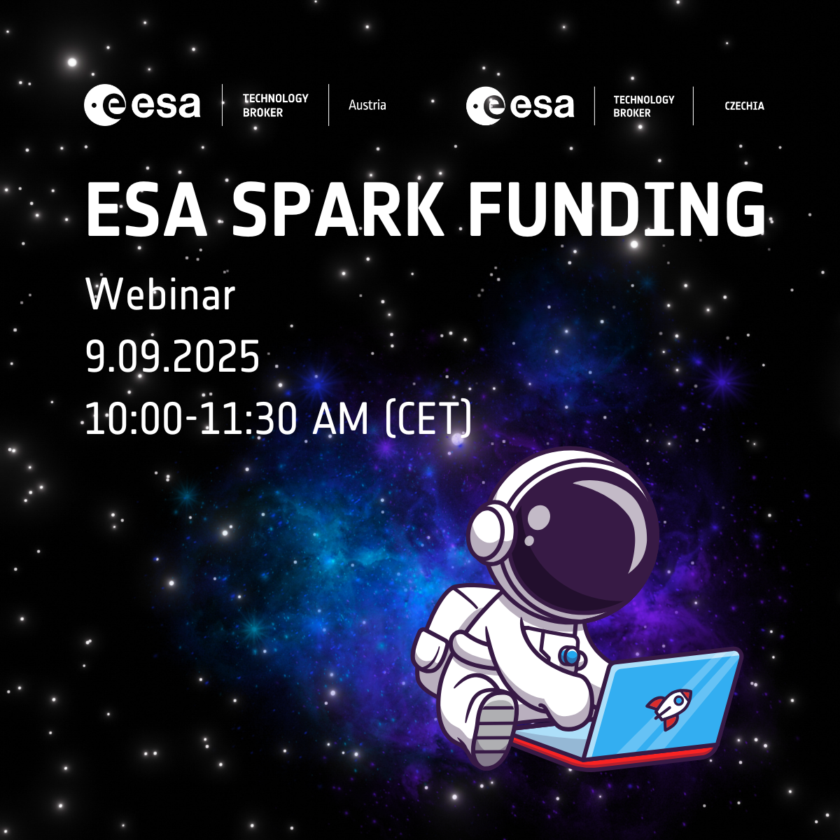 Czech Companies – Join the ESA Spark Funding Webinar, 9 Sept, 10:00–11:30! Dear Czech Companies, We warmly invite you to a free webinar about ESA Spark Funding, where you will learn how to successfully apply for European Space Agency Spark Funding (75000 EUR). ESA Spark Funding helps companies adapt space technologies